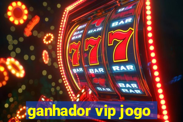 ganhador vip jogo